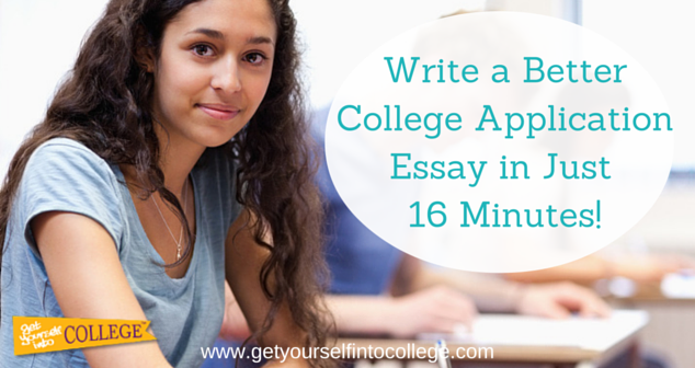 Write a Better College Application Essay in Just 16 Minutes!