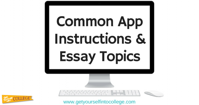 Common App Essay Instructions & Topics (Revised for 2017 – 2018)